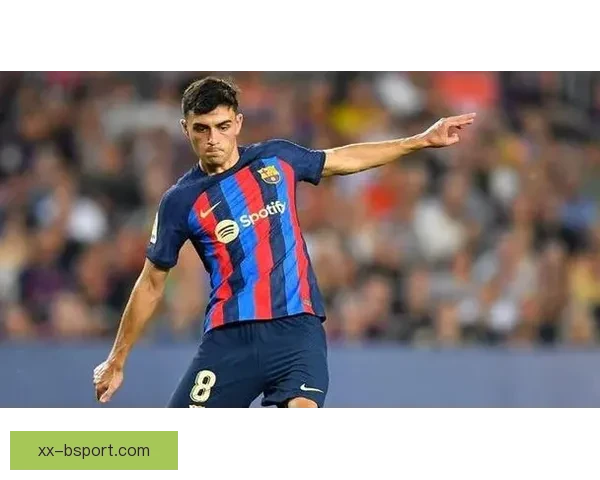 巴萨官方宣布佩德里因肌肉疲劳轮休 将缺席近期比赛