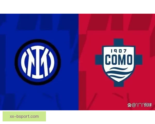 科莫队在意甲赛场展现强劲竞争力有望突破历史瓶颈冲击更高目标